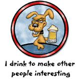 I drink to make.. I drink to make..