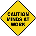 Caution Minds at Work Caution Minds at Work