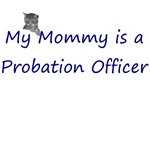 My Mommy is a Probation Officer My Mommy is a Probation Officer