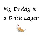 My Daddy is a Brick Layer My Daddy is a Brick Layer