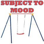 Subject To Mood Swings Subject To Mood Swings