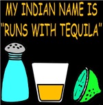 My Indian Name Is Runs With Tequila My Indian Name Is Runs With Tequila