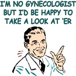 I'm No Gynecologist I'm No Gynecologist