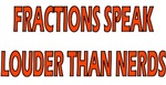 Fractions Speak Louder Than Nerds Fractions Speak Louder Than Nerds