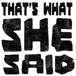 That's What She Said That's What She Said