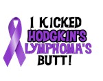 I Kicked Hodgkin's Lymphoma's Butt I Kicked Hodgkin's Lymphoma's Butt