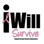 Breast Cancer: I Will Survive T-Shirts Breast Cancer: I Will Survive T-Shirts