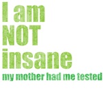 I am NOT insane (green) I am NOT insane (green)