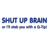 Shut up brain! Shut up brain!