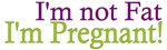 Pregnant not Fat Pregnant not Fat