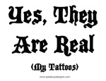 Yes, They Are Real (My Tattoos) Yes, They Are Real (My Tattoos)