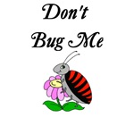 Don't Bug Me Don't Bug Me