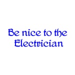 Be Nice To The Electrician Be Nice To The Electrician