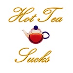 Hot Tea Sucks Hot Tea Sucks
