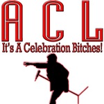 A.C.L. - It's A Celebration Bitches! A.C.L. - It's A Celebration Bitches!