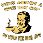 Cup Of Shut The Hell Up Male Cup Of Shut The Hell Up Male