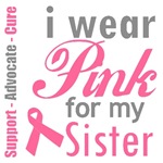 I Wear Pink For My Sister T-Shirts & Gifts I Wear Pink For My Sister T-Shirts & Gifts