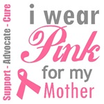 I Wear Pink For My Mother T-Shirts & Gifts I Wear Pink For My Mother T-Shirts & Gifts