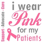 I Wear Pink For My Patients T-Shirts & Gifts I Wear Pink For My Patients T-Shirts & Gifts