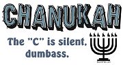 Chanukah, The C is Silent Chanukah, The C is Silent
