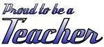 Proud to be a Teacher Proud to be a Teacher
