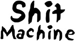 Shit Machine Shit Machine