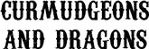 Curmudgeons and Dragons