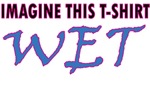 Imagine This T-Shirt Wet Imagine This T-Shirt Wet