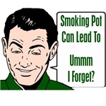 Smoking Pot Can Lead To....Ummm, I Forget Smoking Pot Can Lead To....Ummm, I Forget