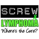 Screw Lymphoma T-Shirts & Gifts Screw Lymphoma T-Shirts & Gifts