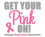 Get Your Pink On Breast Cancer T-Shirts Get Your Pink On Breast Cancer T-Shirts