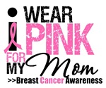 I Wear Pink For My Mom T-Shirts & Gifts I Wear Pink For My Mom T-Shirts & Gifts