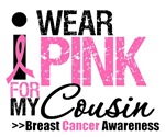 I Wear Pink For My Cousin T-Shirts & Gifts I Wear Pink For My Cousin T-Shirts & Gifts