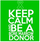 Keep Calm and Be a Bone Marrow Donor Shirts Keep Calm and Be a Bone Marrow Donor Shirts