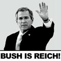 Bush is Reich!
