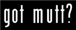Got Mutt? Got Mutt?