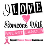 I Love Someone With Breast Cancer Tees & Gifts I Love Someone With Breast Cancer Tees & Gifts