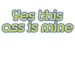 yes this ass is mine yes this ass is mine