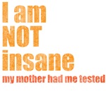 I am NOT insane (orange) I am NOT insane (orange)