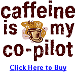 caffeine is my co-pilot t-shirt, coffee cups, etc