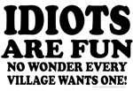 Idiots Are Fun Idiots Are Fun