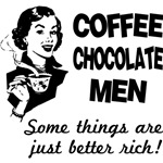 Coffee, Chocolate, Men, Some Things Are Just Better Rich T-Shirts