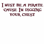I must be a pirate