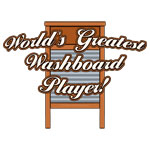 World's Greatest Washboard Player World's Greatest Washboard Player
