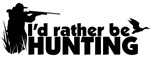 I'd Rather be Hunting I'd Rather be Hunting