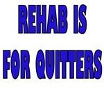 Rehab Is For Quitters Rehab Is For Quitters