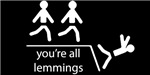 You're All Lemmings You're All Lemmings