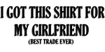 I Got This Shirt For My Girlfriend I Got This Shirt For My Girlfriend
