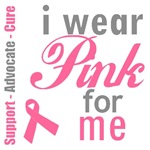I Wear Pink For Me T-Shirts & Gifts I Wear Pink For Me T-Shirts & Gifts