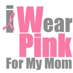 I Wear Pink For My Mom T-Shirts & Gifts I Wear Pink For My Mom T-Shirts & Gifts
